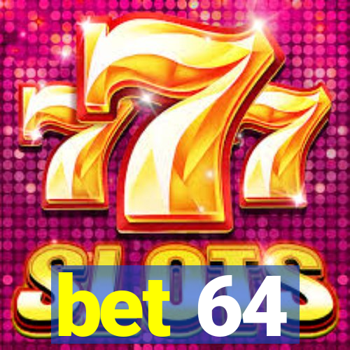 bet 64
